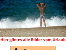 Hier gibt es alle Bilder vom Urlaub